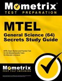 MTEL General Science (64) Secrets Study Guide: MTEL Exam Review and Practice Test for the Massachusetts Tests for Educator Licensure