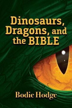 Dinosaurs, Dragons, and the Bible - Hodge, Bodie