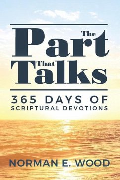 The Part That Talks: 365 days of scriptural devotions - Wood, Norman E.