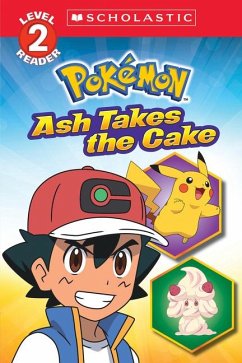 Ash Takes the Cake (Pokémon: Scholastic Reader, Level 2) - Barbo, Maria S