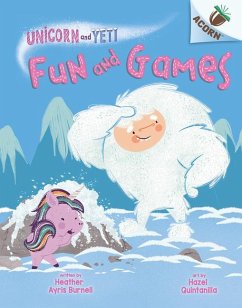 Fun and Games: An Acorn Book (Unicorn and Yeti #8) - Burnell, Heather Ayris