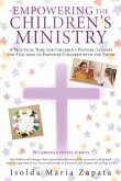 Empowering the Children's Ministry: A Practical Tool for Children's Pastors, Leaders and Teachers to Empower Children with the Truth