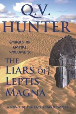 The Liars of Leptis Magna: A Novel of the Late Roman Empire - Hunter, Q. V.