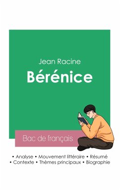 Réussir son Bac de français 2023: Analyse de la pièce Bérénice de Jean Racine - Racine, Jean