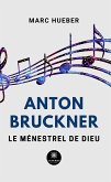 Anton Bruckner (eBook, ePUB)