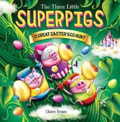 Three Little Superpigs and the Great Easter Egg Hunt - Evans, Claire