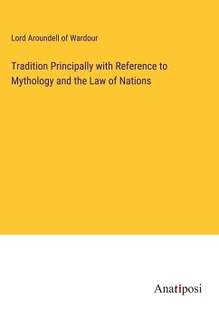 Tradition Principally with Reference to Mythology and the Law of Nations - Lord Aroundell of Wardour