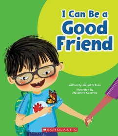 I Can Be a Good Friend (Learn About: Your Best Self) - Rusu, Meredith