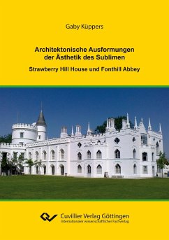 Architektonische Ausformungen der Ästhetik des Sublimen. Strawberry Hill House und Fonthill Abbey - Küppers, Gaby