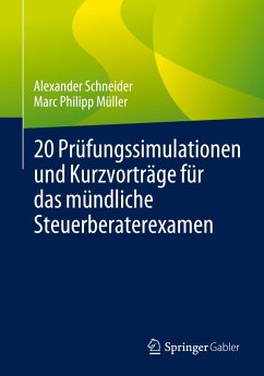 20 Prüfungssimulationen und Kurzvorträge für das mündliche Steuerberaterexamen - Schneider, Alexander;Müller, Marc Philipp