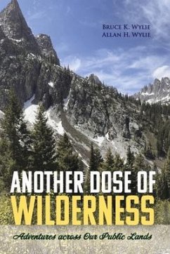 Another Dose of Wilderness: Adventures Across Our Public Lands - Wylie, Bruce K.; Wylie, Allan H.