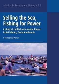 Selling the Sea, Fishing for Power: A study of conflict over marine tenure in Kei Islands, Eastern Indonesia - Adhuri, Dedi Supriadi