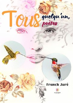 Tous quelqu’un, tous poètes (eBook, ePUB) - Juré, Franck