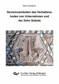 Gemeinsamkeiten des Verhaltenskodex von Unternehmen und der Zehn Gebote (eBook, PDF) Gemeinsamkeiten des Verhaltenskodex von Unternehmen und der Zehn Gebote (eBook, PDF)