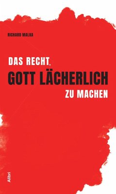 Das Recht, Gott lächerlich zu machen - Malka, Richard