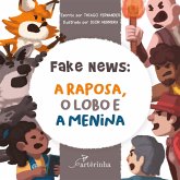 Fake News: A Raposa, o Lobo e a Menina (eBook, ePUB) Fake News: A Raposa, o Lobo e a Menina (eBook, ePUB)