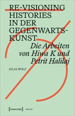 Re-Visioning Histories in der Gegenwartskunst - Wolf, Julia