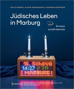 Jüdisches Leben in Marburg - Franke, Edith;Meininghaus, Alisha;Rodemeier, Susanne