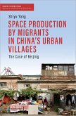 Space Production by Migrants in China's Urban Villages