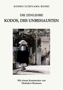 Die Zenlehre Kodos, des Unbehausten - Uchiyama Roshi, Kosho