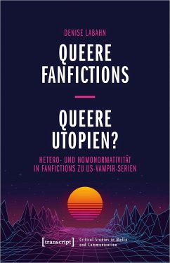Queere Fanfictions - Queere Utopien? - Labahn, Denise