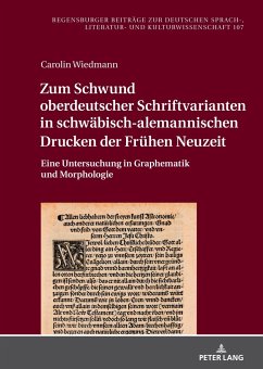 Zum Schwund oberdeutscher Schriftvarianten in schwäbisch-alemannischen Drucken der Frühen Neuzeit - Wiedmann, Carolin