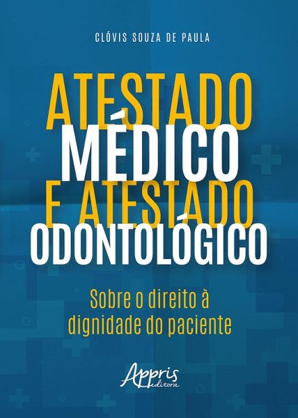 Atestado Médico e Atestado Odontológico: Sobre o Direito a Dignidade do Paciente (eBook, ePUB)