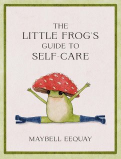 The Little Frog's Guide to Self-Care (eBook, ePUB) - Eequay, Maybell