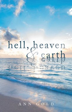HELL, HEAVEN, AND EARTH (eBook, ePUB) - Gold, Ann