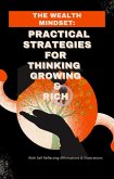 The Wealth Mindset: Practical Strategies For Thinking and Growing Rich (eBook, ePUB)