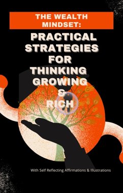 The Wealth Mindset: Practical Strategies For Thinking and Growing Rich (eBook, ePUB) - Wce