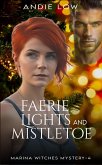 Faerie Lights + Mistletoe (Marina Witches Mysteries, #4) (eBook, ePUB) Faerie Lights + Mistletoe (Marina Witches Mysteries, #4) (eBook, ePUB)