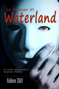 Cover La Strage di Waterland: Un Thriller Elettrizzante di Suspense e Mistero (eBook, ePUB)