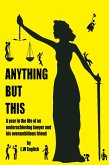 Anything But This: A Year in the Life of an Underachieving Lawyer and his Overambitious Friend (eBook, ePUB)