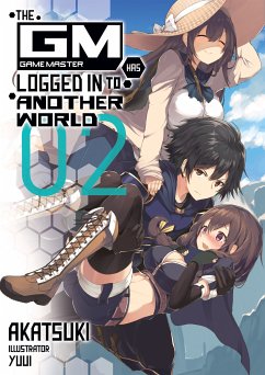 The Game Master Has Logged In to Another World: Volume 2 (eBook, ePUB) - Akatsuki