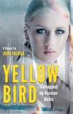 Yellow Bird : Kidnapped by Russian Mafia (El Aqua D'Or) (eBook, ePUB) Yellow Bird : Kidnapped by Russian Mafia (El Aqua D'Or) (eBook, ePUB)