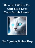 Beautiful White Cat with Blue Eyes Cross Stitch Pattern (eBook, ePUB)