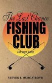 THE LAST CHANCE FISHING CLUB and other stories (eBook, ePUB)
