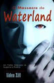 O Massacre de Waterland: Um Thriller Eletrizante de Suspense e Mistério (eBook, ePUB)