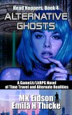 Alternative Ghosts: A GameLit/LitRPG Novel of Time Travel and Alternate Realities (Head Hoppers, #4) (eBook, ePUB)