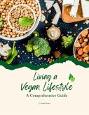 Living a Vegan Lifestyle : A Comprehensive Guide (Diet, #2) (eBook, ePUB)