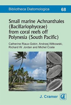 Small marine Achnanthales (Bacillariophyceae) from coral reefs off Polynesia (South Pacific) (eBook, PDF)