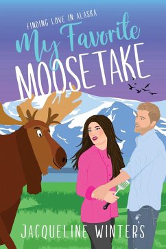 My Favorite Moosetake (Finding Love in Alaska) (eBook, ePUB) - Winters, Jacqueline