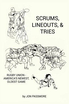 Scrums, Lineouts & Tries (eBook, ePUB) - Passmore, Jon