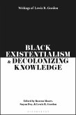Black Existentialism and Decolonizing Knowledge (eBook, PDF)