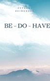 Be - Do - Have (eBook, ePUB)