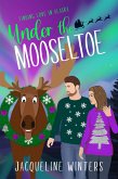Under the Mooseltoe (Finding Love in Alaska, #5) (eBook, ePUB)