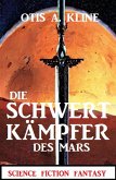 Die Schwertkämpfer des Mars: Science Fiction Fantasy (eBook, ePUB)