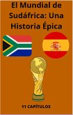El Mundial de Sudáfrica: Una Historia Épica (MUNDIAL DE FUTBOL, #1) (eBook, ePUB)