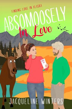Cover Absomoosely in Love (Finding Love in Alaska, #7) (eBook, ePUB)